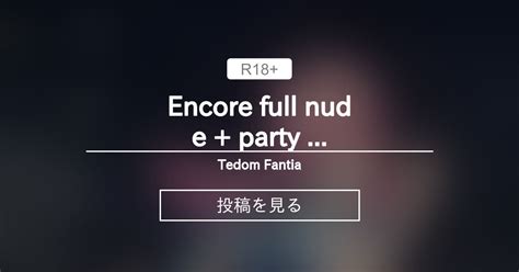Encore full nude party art Tedom Fantia tedom の投稿ファンティア Fantia