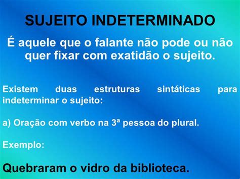 Indique A única Oração Em Que O Sujeito é Indeterminado.