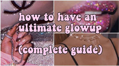 How To Have An Ultimate Glow Up 2021 👄 Complete Guide For Ultimate Glo