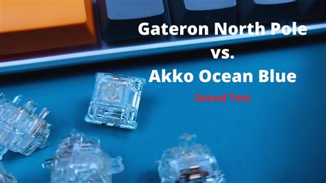 Gateron North Pole Vs Akko Ocean Blue Sound Test Youtube