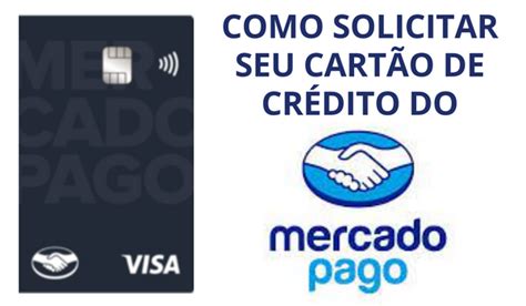 Cartão Mercado Pago como solicitar quais benefícios e limite