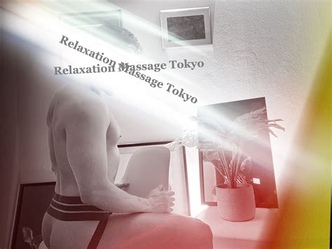 Relaxation Massage Tokyo Gay Massage Tokyo