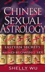 Chinese Sexual Astrology Eastern Secrets To Mind Blowing Sex Eshoptrip