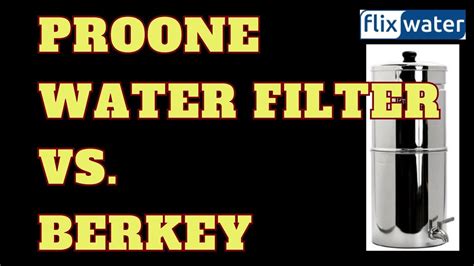 Proone Water Filter Vs Berkey Ultimate Comparison Flixwater Youtube