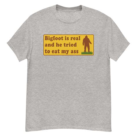 Bigfoot Is Real And He Tried To Eat My Ass Meme Oddly Etsy