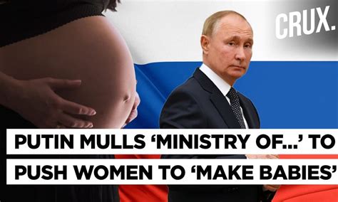 No Internet No Lights Putins Sex Appeal To Russian Women To Boost Low Birth Rate Amid War