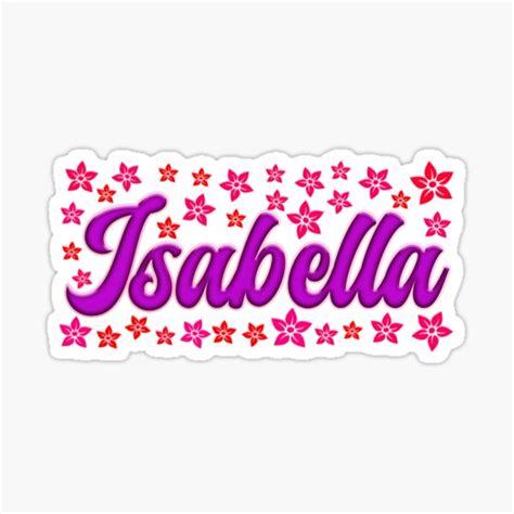 Isabella Isabella Personalized Name Isabella Name I Love