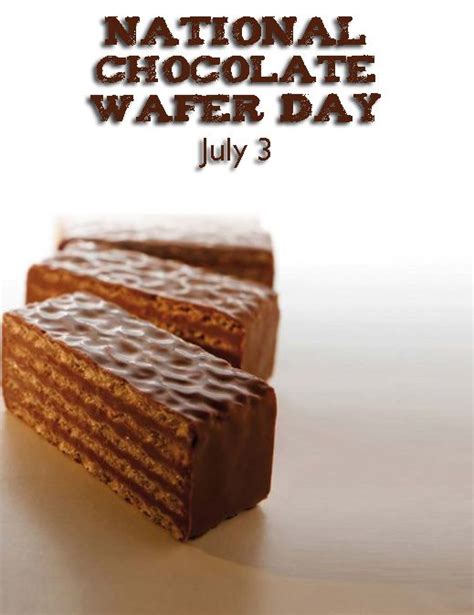 National Chocolate Wafer Day July 3 Chocolate Chocolate Wafers