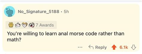 Youre Willing To Learn Anal Morse Code Rather Than Math R BrandNewSentence