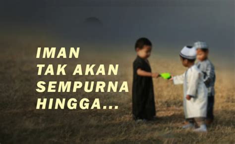 Hadis Ke 13 Al Arbain Iman Tak Akan Sempurna Hingga