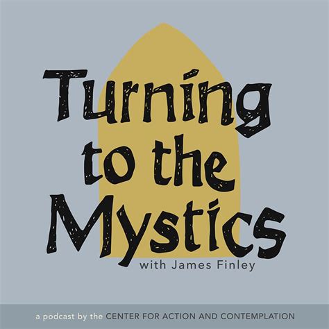 Turning To The Mystics — Cac Podcast With James Finley