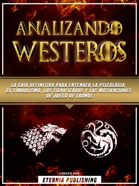 Analizando Westeros La Guia Definitiva Para Entender La Psicologia