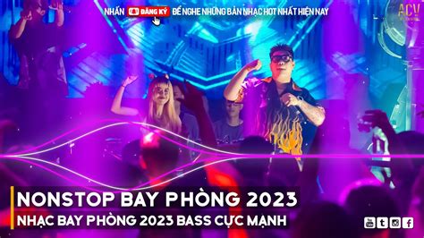 Nonstop Bay Ph Ng Bass C C M Nh Nh C Remix Hot Tiktok Vi T Mix Dj Nonstop