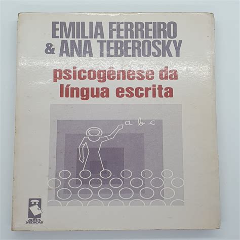 Ferreiro E Teberosky Publicaram O Livro Psicogênese Da Língua Escrita - Psicogênese da Língua Escrita autor Emilia Ferreiro / Ana Teberosky ...