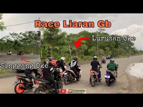 Race Liaran Gb Adu Kekuatan Mesin Dan Adu Nyali Youtube