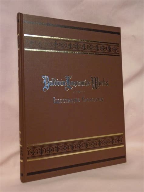 REPRODUCTION OF BALDWIN LOCOMOTIVE WORKS, ILLUSTRATED CATALOGUE OF
