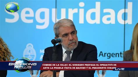 Cumbre De La CELAC El Gobierno Prepara El Operativo De Ante La Posible