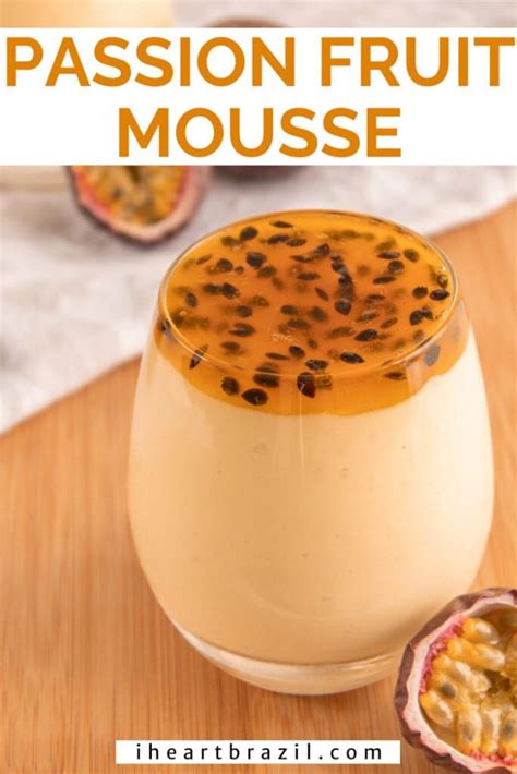 Passion Fruit Mousse The Classic Brazilian Dessert I Heart Brazil