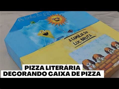 Decorando Caixa De Pizza Pizza Liter Ria Arte Youtube