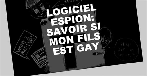Pour Vendre Son Logiciel Espion Une Soci T Propose De V Rifier Si Votre Fils Est Gay