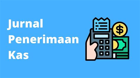 Jurnal Penerimaan Kas Beserta Format Dan Cara Mudah Membuatnya