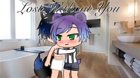 Lost Without You Gay Gacha Life Series Ep S Youtube