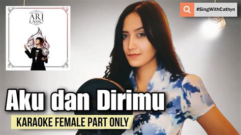 Aku Dan Dirimu Ari Lasso Bcl Karaoke Female Part Only Youtube