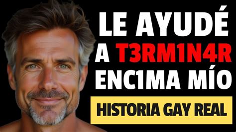 El PADRE De Mi AMIGO Me Hizo Esto A ESCONDIDAS Historia De Amor Gay YouTube