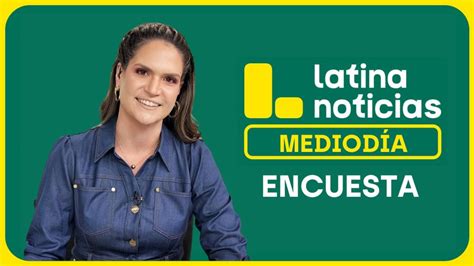 Latina Noticias edición mediodía encuesta de hoy lunes 15 de septiembre