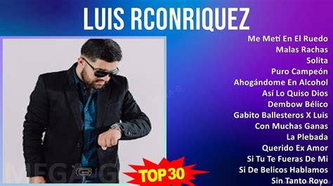 L U I S R C O N R I Q U E Z MIX Best Songs Grandes Exitos 2010s