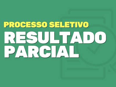 Divulgado Resultado Parcial De Processo Seletivo Para Contrata O De