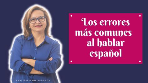 Los errores más comunes al hablar español Isabel Analuisa