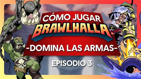 C Mo Jugar Brawlhalla Armas B Sicas Parte De Las Armas Ep