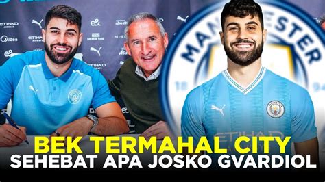 SEHEBAT APA JOSKO GVARDIOL HINGGA MAN CITY MAU MENJADIKANNYA BEK