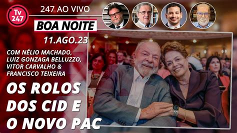 Boa Noite 247 Os rolos dos Cid Bolsonaro vê a cadeia Novo PAC Lula