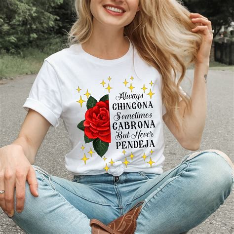 Always Chingona Sometimes Cabrona But Never Pendeja T Shirt Latina Tee Viva Mexico Shirt