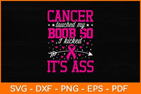 Cancer Touched My Boob So I Kicked Its Ass Svg Design Karimoos