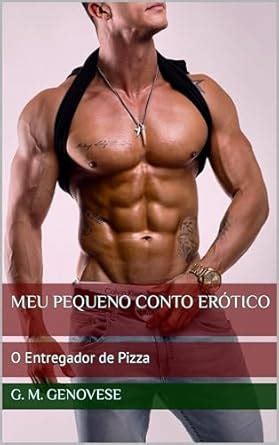 O Entregador de Pizza Gay Stories Meu Pequeno Conto Erótico Livro 1 eBook Genovese G M