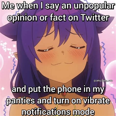 Me When I Post X On X Put My Phone On Vibrate And Put It In My Ass Know Your Meme