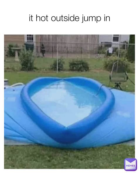 Hot Outside Memes