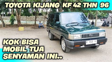 Toyota Kijang Kf 42 Tahun 1996 Kilometer 148 Ribu Asli YouTube