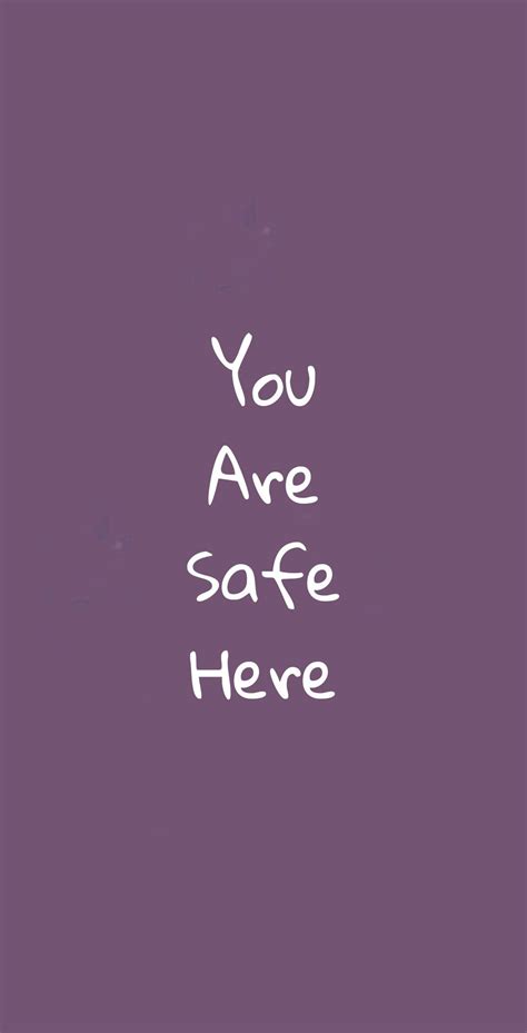 You Are Safe Here Safe Space Quotes Safe Quotes Words Of Comfort