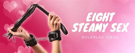 Steamy Sex Roleplay Ideas To Ignite The Fire And Passion