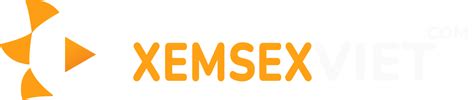 Sex 4K XemSexViet Xem Phim Sex HD Nhật Việt Hàn Mới Cập Nhật