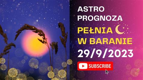 Prognoza Astrologiczna Na Pe Ni W Baranie Znak W Zodiaku