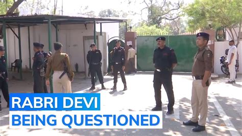 Cbi Team At Ex Bihar Cm Rabri Devi‘s House In Land For Job Case Editorji