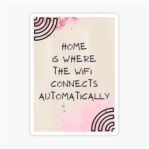 Home Is Where The Wifi Connects Automatically 2 Sticker For Sale By