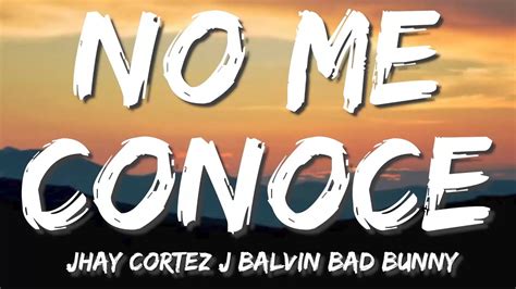 No Me Conoce Jhay Cortez J Balvin Bad Bunny Letra Lyrics Mix