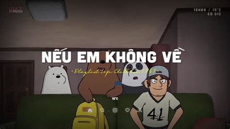 Nếu em không về mùa đông tuyết rơi thêm nhiều Những Bản Lofi Chill Hot TikTok Của 1967