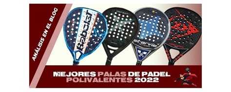 RANKING MEJORES PALAS DE PÁDEL POLIVALENTES DE 2022 Blog Padelman